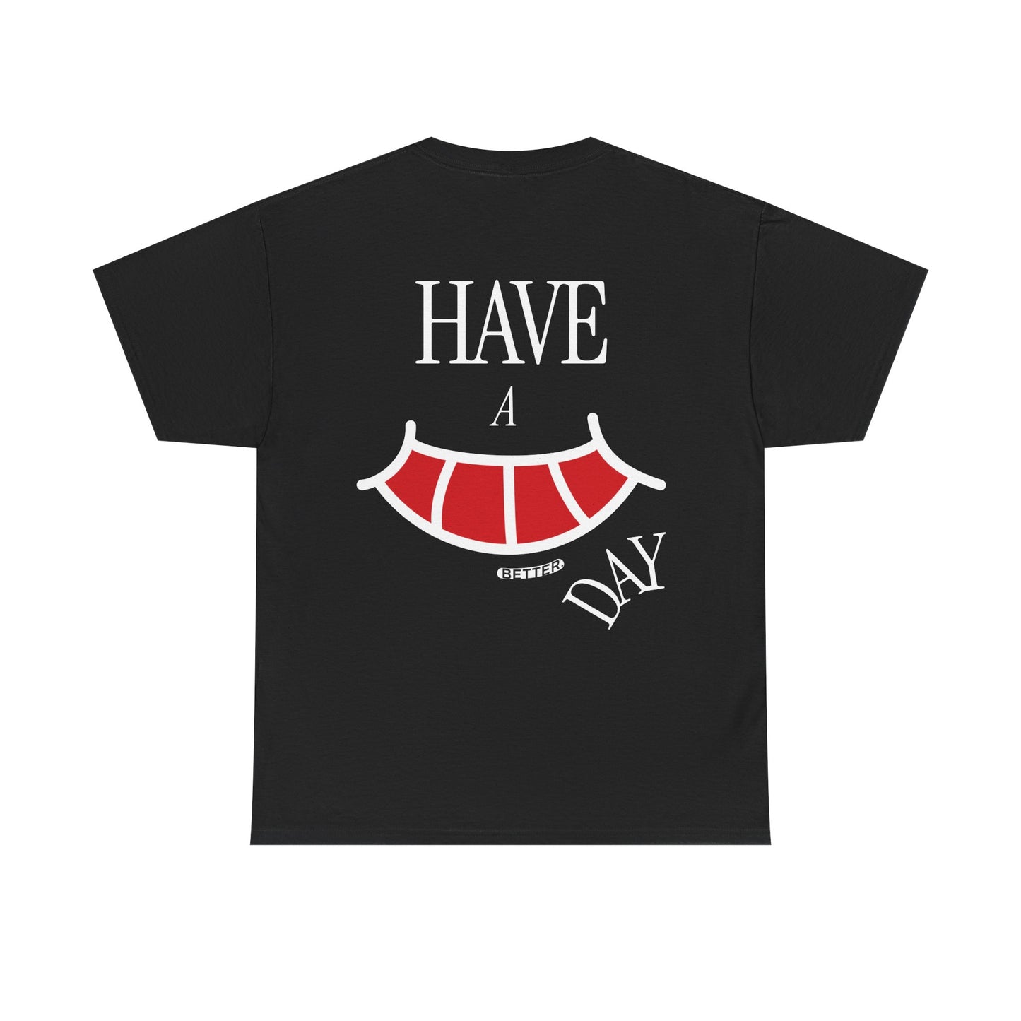 Have A Better Day Heavy Cotton Tee