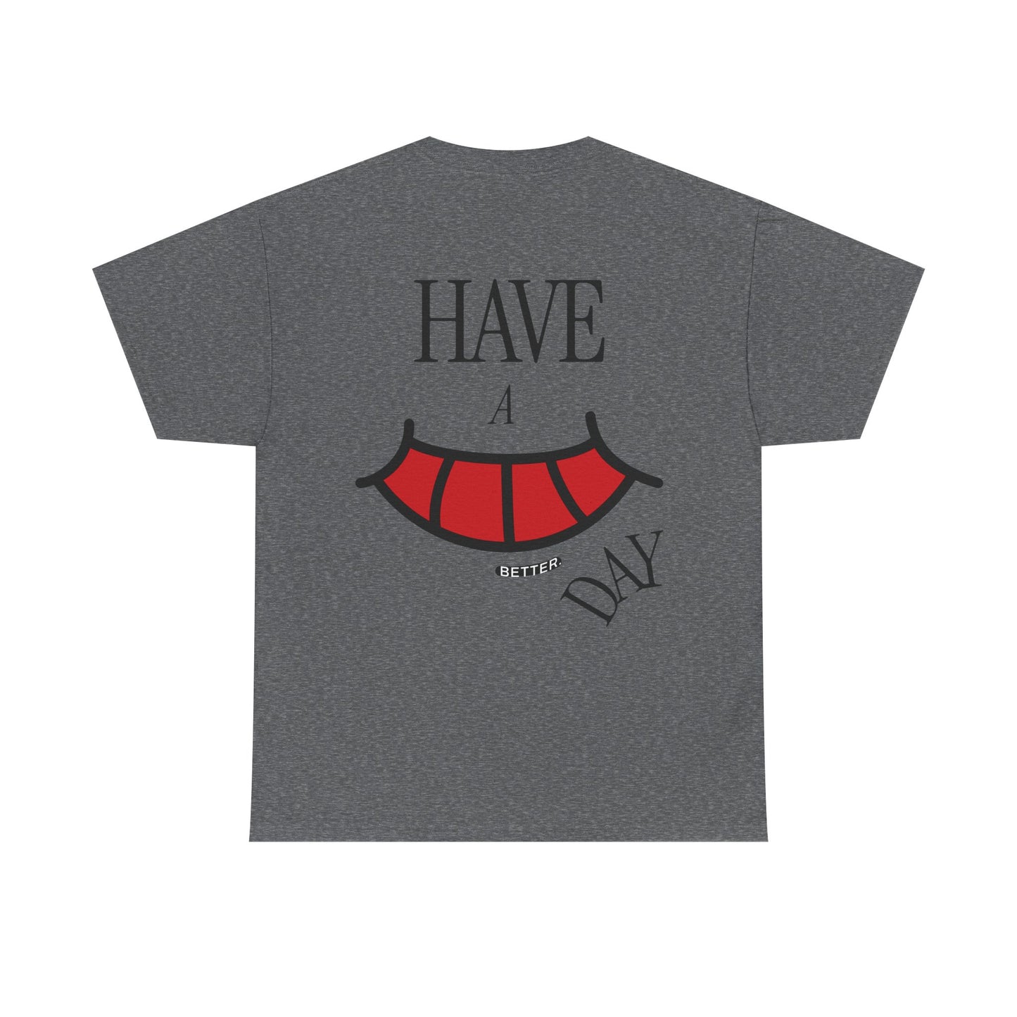 Have A Better Day Heavy Cotton Tee