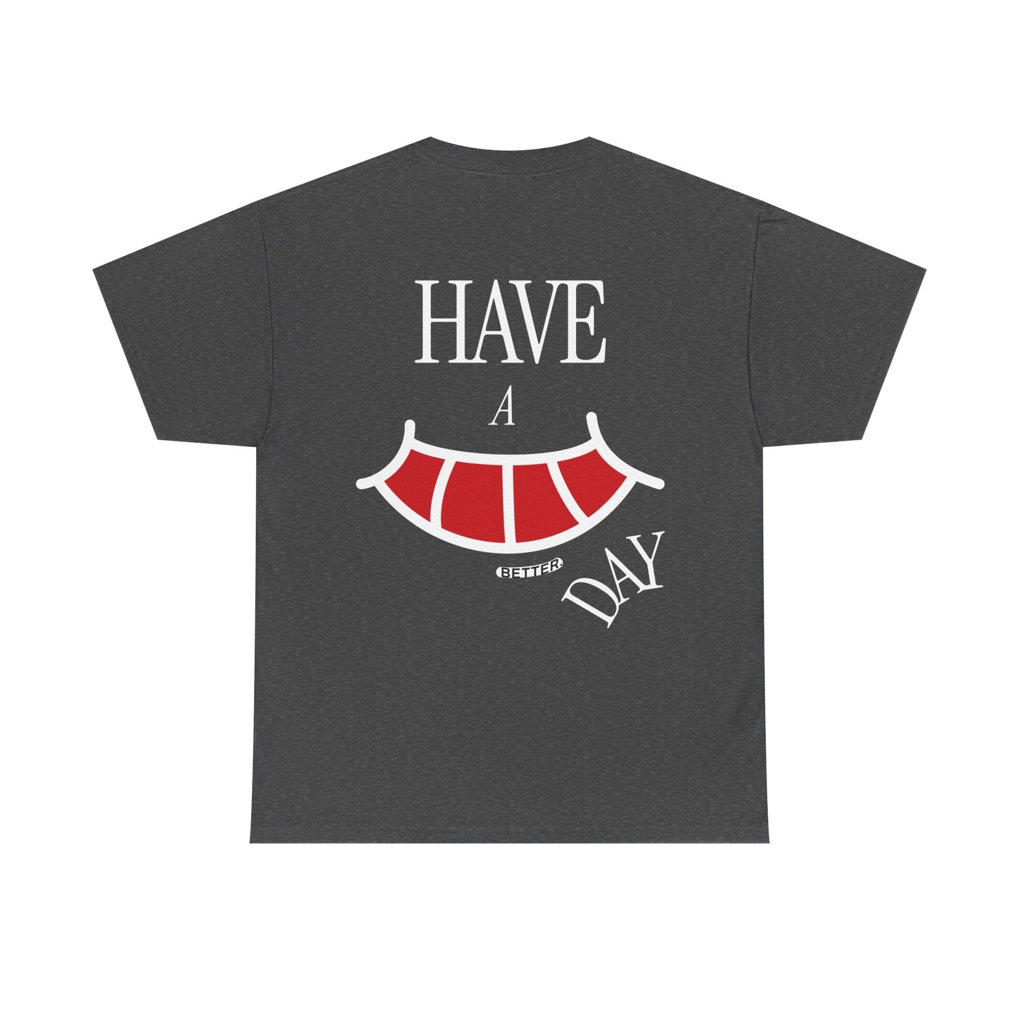 Have A Better Day Heavy Cotton Tee