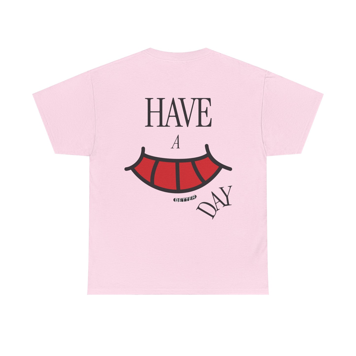Have A Better Day Heavy Cotton Tee